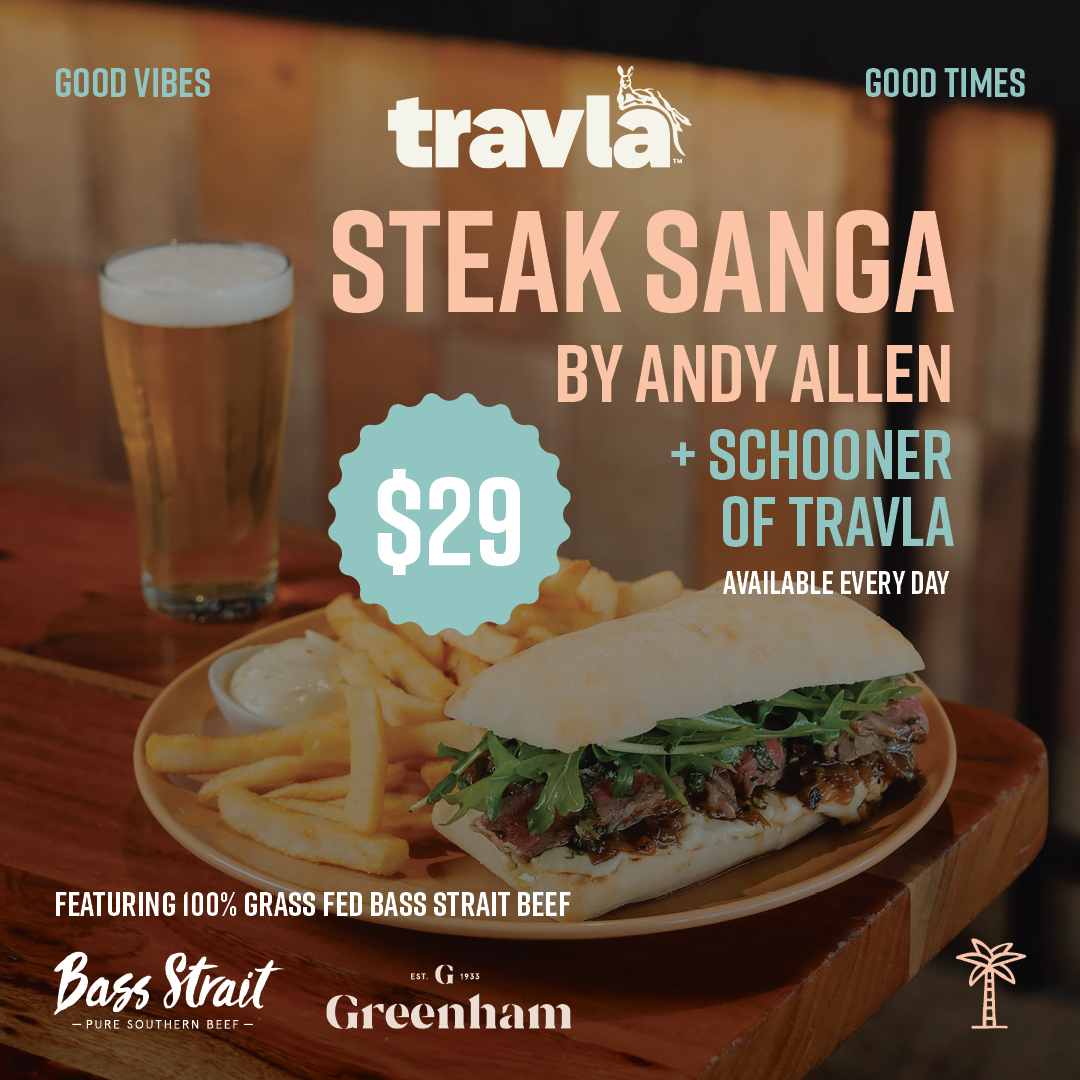 Steak Sanga + Schooner of Travla – $29